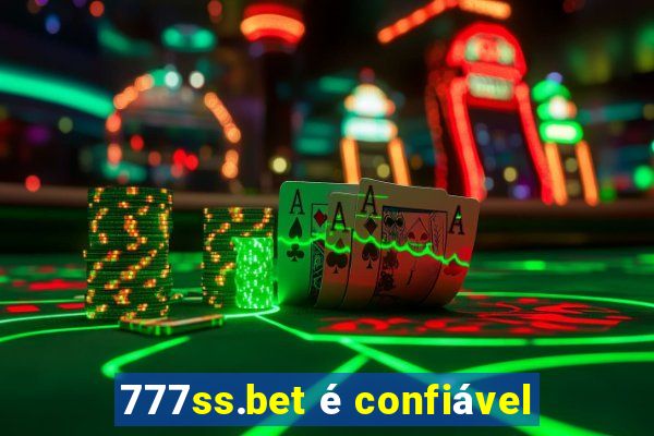 777ss.bet é confiável